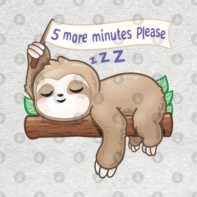 5 more minutes please - Funny Lazy Sleeping Cute Sloth by PnJ